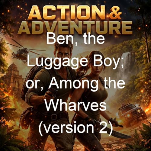 Ben, the Luggage Boy; or, Among the Wharves (version 2) cover art
