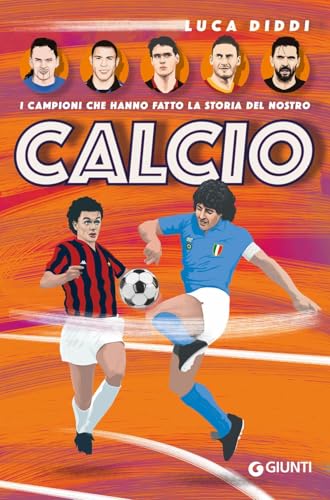 I campioni che hanno fatto la storia del nostro calcio
