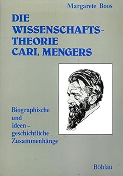 Die Wissenschaftstheorie Carl Mengers: Biographische Und Ideengeschichtliche Zusammenhange