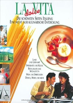 La dolce vita. Die schoensten Seiten Italiens: Eine nicht nur kulinarische Entdeckung [Gebundene Ausgabe] Unbekannt