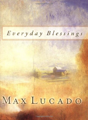 Everyday Blessings (Lucado, Max) by Max Lucado ... B01N8YAN6P Book Cover