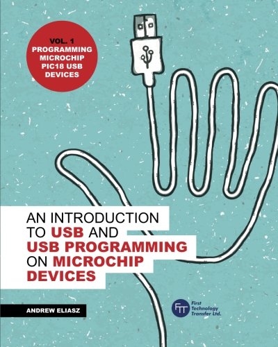 Price comparison product image USB Programming for PIC18 Devices: Vol. 1 (An Introduction to USB and USB Programming on Microchip Devices)