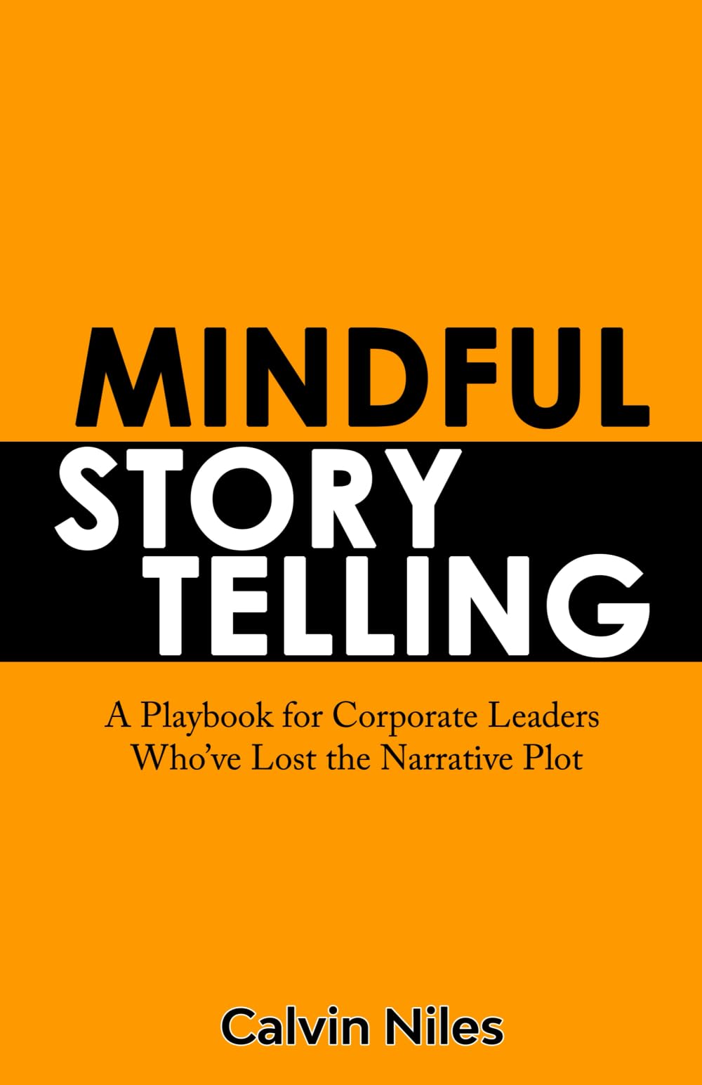 Mindful Storytelling: A Playbook for Corporate Leaders Who’ve Lost the Narrative Plot