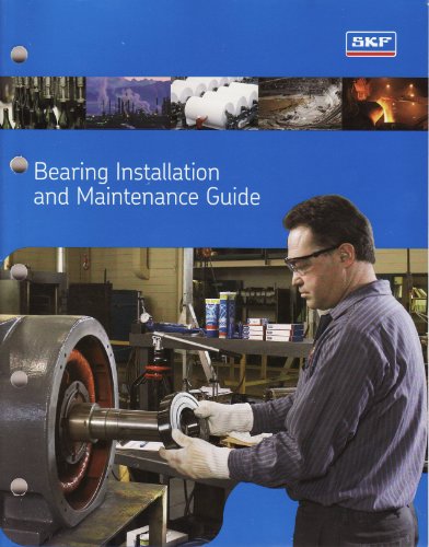 Bearing Installation and Maintenance Guide, Including Shaft and Housing Fits Bearing Installation and Maintenance Guide, Including Shaft and Housing Fits