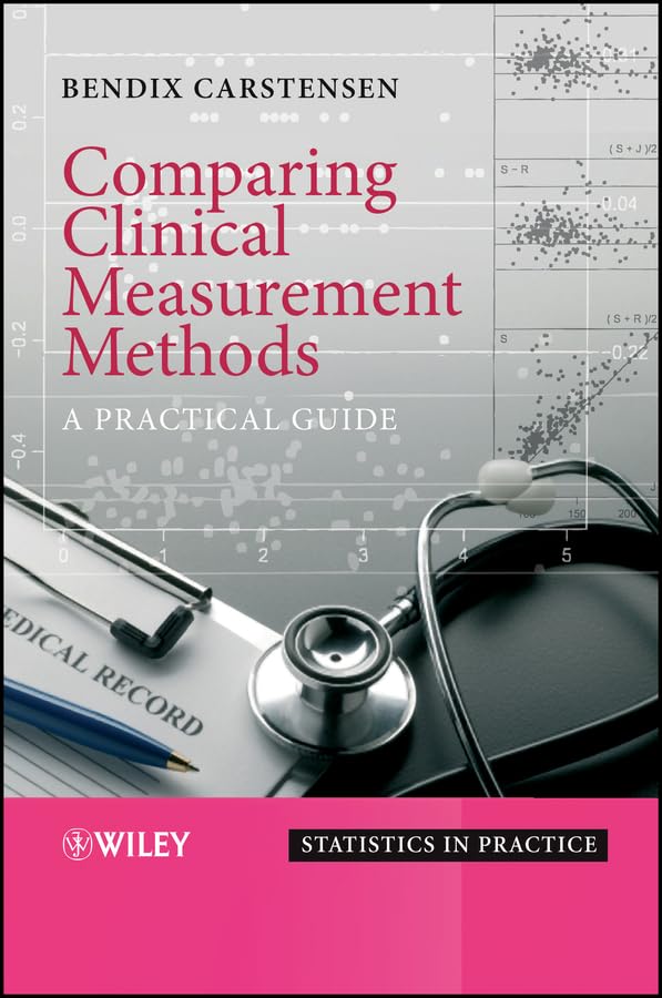 Comparing Clinical Measurement Methods: A Practical Guide (Statistics in Practice Book 109)
