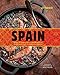 Spain: Recipes and Traditions from the Verdant Hills of the Basque Country to the Coastal Waters of Andalucia