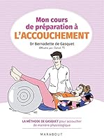 Mon cours de préparation à l'accouchement: La méthode de Gasquet pour accoucher de manière naturelle et physiologique 2501140508 Book Cover