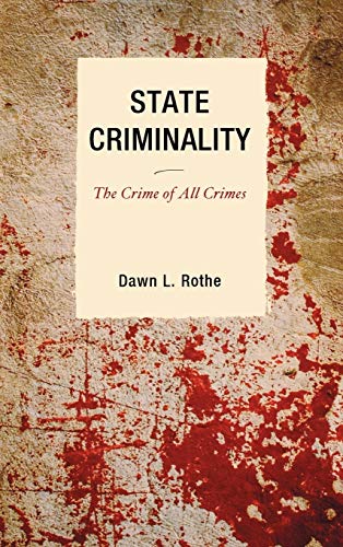 State Criminality: The Crime of All Crimes (Issues in Crime and Justice)