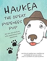 HAUKEA THE GREAT PYRENEES PUP: MY BIG ADVENTURE WITH GRANDMA AND GRANDPA 1726748340 Book Cover