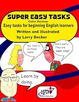 Super Easy Tasks Color Version: Easy tasks for beginning English learners B0D9XTJMG7 Book Cover