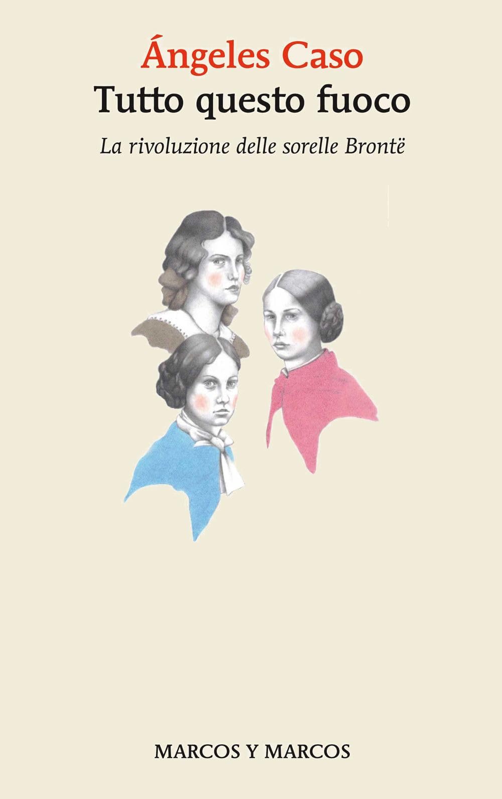 Tutto Questo Fuoco. La Rivoluzione Delle Sorelle Brontë - 4