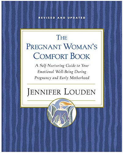 Pregnant Woman's Comfort Book: A Self-Nurturing Guide to Your Emotional Well-Being During Pregnancy Pregnant Woman's Comfort Book: A Self-Nurturing Guide to Your Emotional Well-Being During Pregnancy