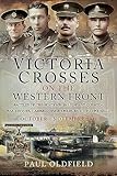 Victoria Crosses on the Western Front: Battles of the Hindenburg Line - St Quentin, Beaure...