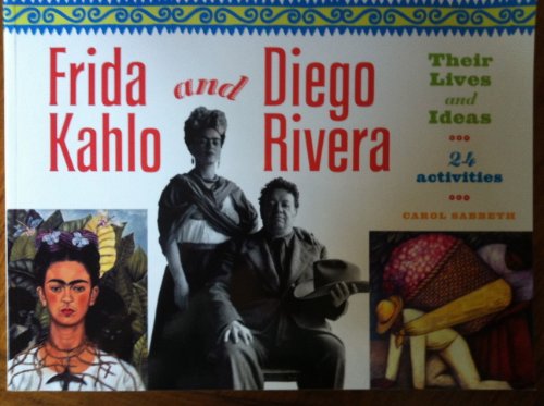 Frida Kahlo and Diego Rivera: Their Lives and Ideas, 24 Activities (18) (For Kids series)