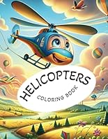 Helicopter Coloring Book: Exciting Sky Adventures for Kids - Unleash Creativity with Over 30 Diverse Backgrounds (Adventures in Motion - Coloring Books) B0CX4YVYXP Book Cover