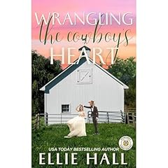Wrangling the Cowboy's Heart Audiolibro Por Ellie Hall arte de portada