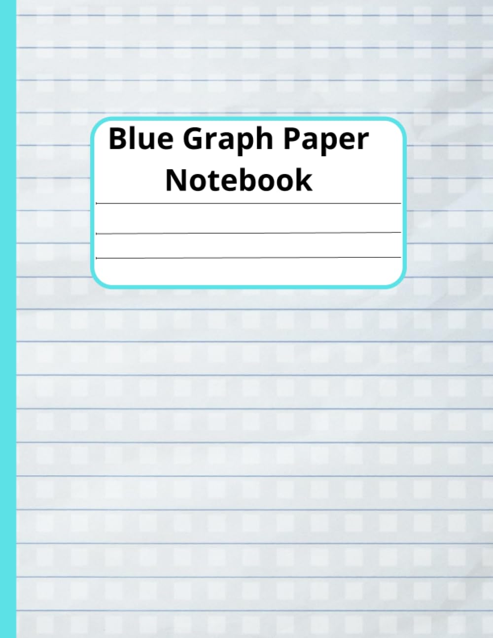 Blue Graph Paper Notebook 8.5 x 11 / 100 Pages / 4x4: Graph Paper Composition Notebook, Quad Ruled 4 Squares Per Inch, 8.5 In. X 11 In./100 Pgaes Mathematicians, Architects.