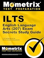 ILTS English Language Arts (207) Exam Secrets Study Guide: ILTS Test Review for the Illinois Licensure Testing System 1516709713 Book Cover