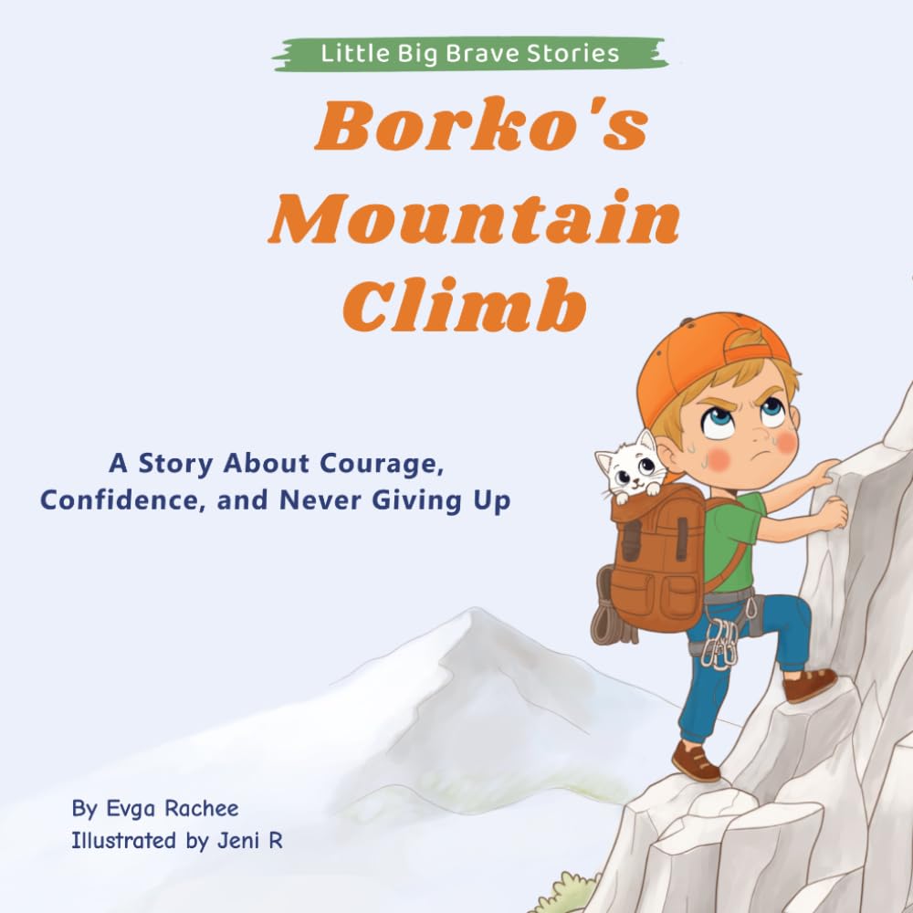 Borko’s Mountain Climb: A Story About Courage, Confidence, and Never Giving Up (Little Big Brave Stories)