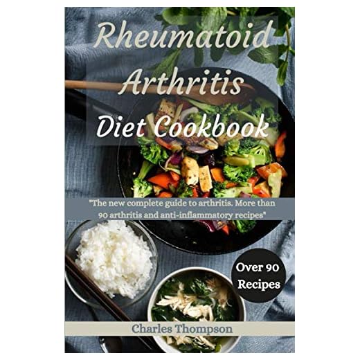 Rheumatoid Arthritis Diet Cookbook: A complete guide to arthritis. More than 90 arthritis and anti-inflammatory recipes.
