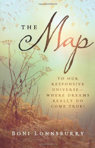 The Map: To Our Responsive Universe - Where Dreams Really Do Come True!