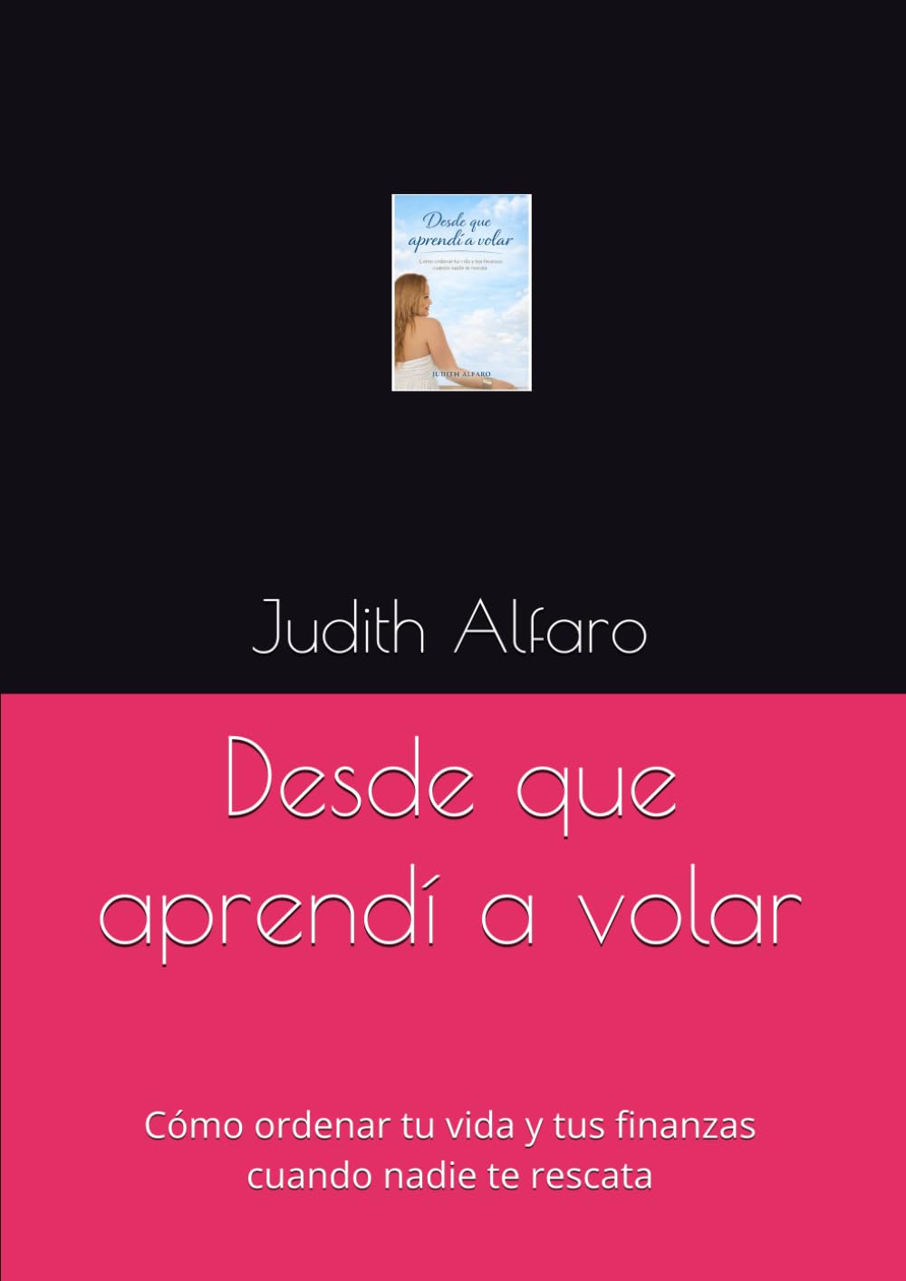 Desde que aprendí a volar: Cómo ordenar tu vida y tus finanzas cuando nadie te rescata