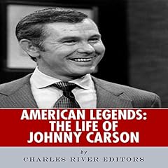 American Legends: The Life of Johnny Carson Audiolibro Por Charles River Editors arte de portada