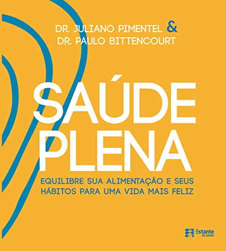 Saúde plena: equilibre sua alimentação e seus hábitos para uma vi...