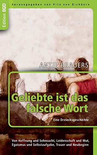 Geliebte ist das falsche Wort. Eine