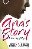 Ana's Story: A Journey of Hope (English Edition)