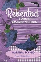 Rebentod : Mord Im Bacherer Weinberg. ein Heimatkrimi 1650106033 Book Cover