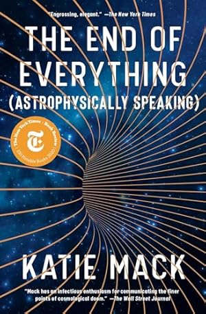 The End of Everything: (Astrophysically Speaking)