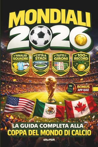 Mondiali 2026 - La Guida completa aila Coppa del Mondo di Calcio:...