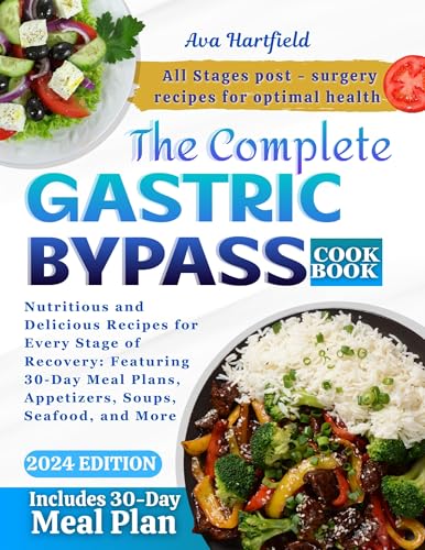 THE COMPLETE GASTRIC BYPASS COOKBOOK: Nutritious and Delicious Recipes for Every Stage of Recovery: Featuring 30-Day Meal Plans, Appetizers, Soups, Seafood, and More