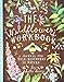 The Wildflower's Workbook: A Journal for Self-Discovery in Nature (Nature Journals, Self-Discovery Journals, Books about Mindfulness, Creativity Books, Guided Journal)