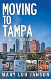 Moving to Tampa: The Un-Tourist Guide