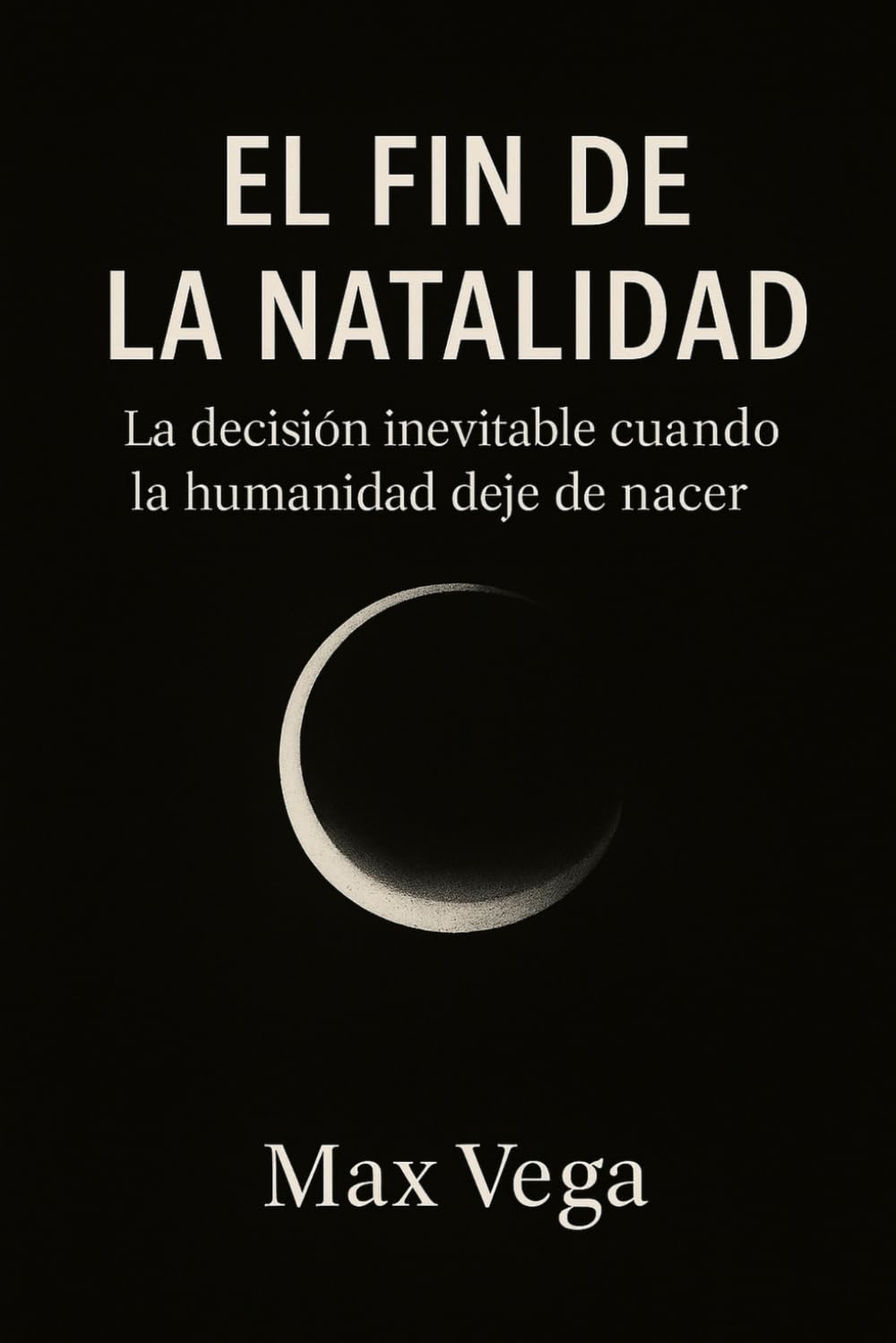 El fin de la natalidad: La decisión inevitable cuando la humanidad deje de nacer