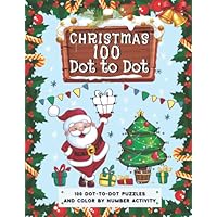 100 Christmas Dot To Dot: Christmas Dot-to-Dot Puzzles and Color by Number Activity Book for Kids 4-9
