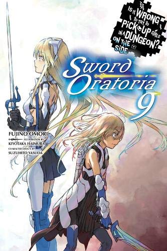 Is It Wrong to Try to Pick Up Girls in a Dungeon? On the Side: Sword Oratoria, Vol. 9 (light novel) (Is It Wrong to Try to Pick Up Girls in a Dungeon? On the Side: Sword Oratoria, 9)