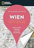 NATIONAL GEOGRAPHIC City-Atlas Wien. Highlights, Genuss, Kultur, Shopping. Reiseführer, Stadtplan und Faltkarte in einem.: Mit Faltkarte alles im ... ... Blick. Highlights, Genuss, Kultur, Shopping