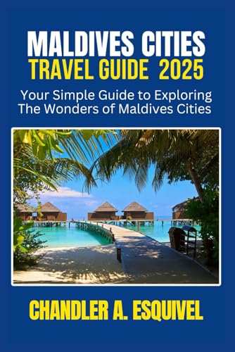 MALDIVES CITIES TRAVEL GUIDE 2025 (Easy Travel Guides)