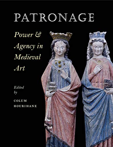 livre Patronage: Power & Agency in Medieval Art