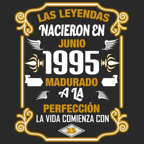 Las leyendas nacieron en Junio 1995 Madurado a la perfección La vida comienza con 25 Libro de visitas fiesta de cumpleaños felicitaciones y noticias