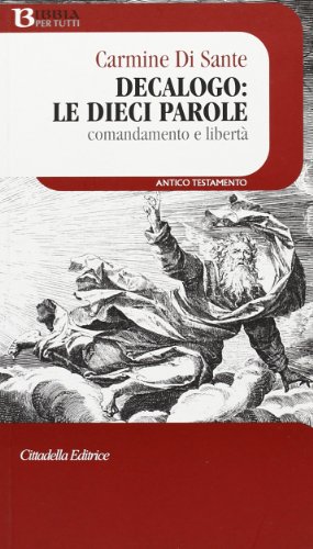Decalogo: le dieci parole. Comandamento e libertà