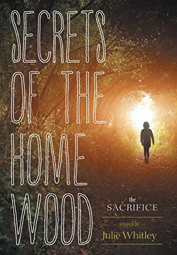 Secrets of the Home Wood: The Sacrifice 1460255275 Book Cover
