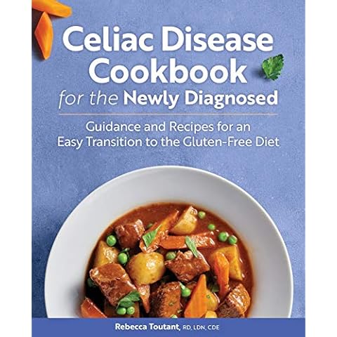 Celiac Disease Cookbook for the Newly Diagnosed: Guidance and Recipes for an Easy Transition to the Gluten-Free Diet Cover