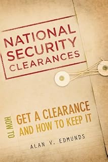 National Security Clearances: How to Get a Clearance and How to Keep It