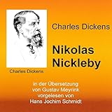 Nikolas Nickleby: in der Übersetzung von Gustav Meyrink - Charles Dickens Hans Jochim Schmidt Verlag: Vorleser Schmidt Hörbuchverlag 