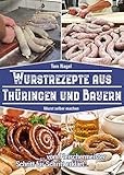 Wurstrezepte aus Thüringen und Bayern: Wurst selber machen - Tom Nagel 