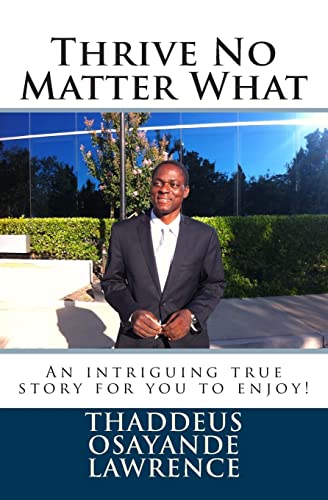 Thrive No Matter What: An Intriguing True Story for you to enjoy